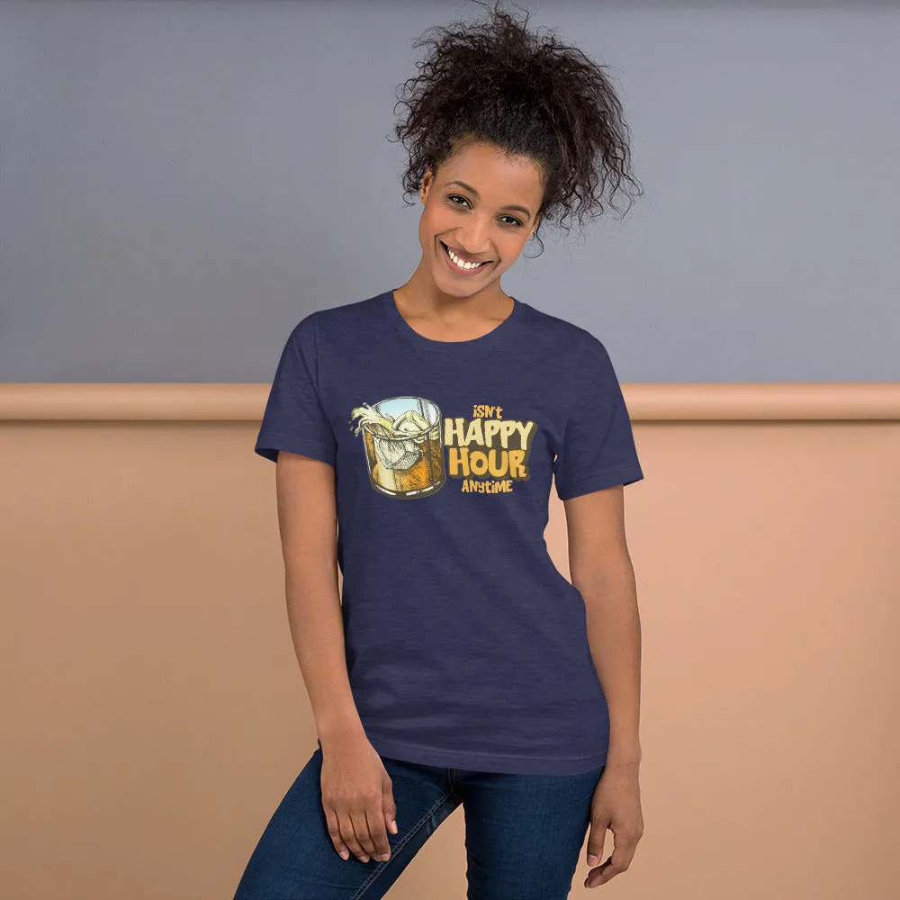 Isn't Happy Hour Anytime Funny Drinking Shirt