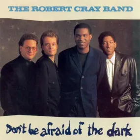 Robert Cray Band- Don't Be Afraid Of The Dark